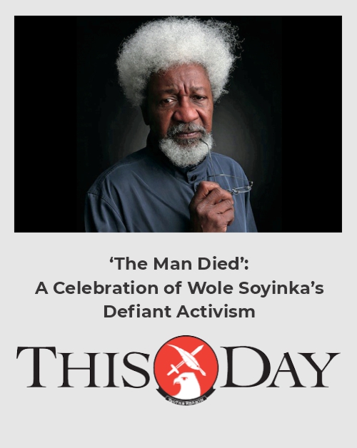 ‘The Man Died’: A Celebration of Wole Soyinka’s Defiant Activism